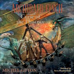 Archibald Finch and the Curse of the Phoenix by Michel Guyon audiobook