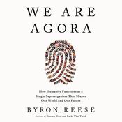 We Are Agora by  Byron Reese audiobook