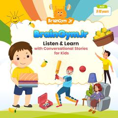 BrainGymJr : Listen & Learn with Conversational Stories for Kids (9-10 years) by BrainGymJr  audiobook