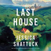 Last House by  Jessica Shattuck audiobook