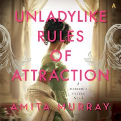 Unladylike Rules of Attraction by Amita Murray audiobook