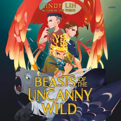Beasts of the Uncanny Wild by Cindy Lin audiobook