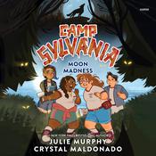 Camp Sylvania: Moon Madness by  Crystal Maldonado audiobook