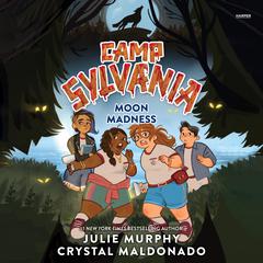 Camp Sylvania: Moon Madness by Julie Murphy audiobook