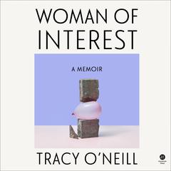 Woman of Interest by Tracy O'Neill audiobook
