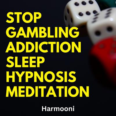 Stop Gambling Addiction Sleep Hypnosis Meditation by Harmooni  audiobook