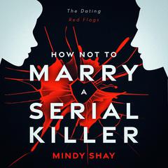 How Not To Marry A Serial Killer by Mindy Shay audiobook