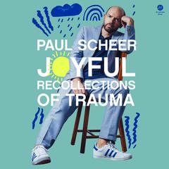 Joyful Recollections of Trauma by Paul Scheer audiobook