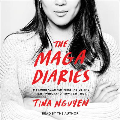 The MAGA Diaries by Tina Nguyen audiobook