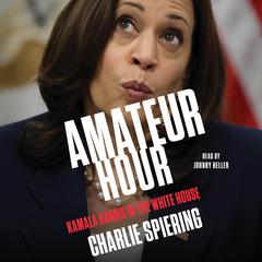 Amateur Hour by Charlie Spiering audiobook