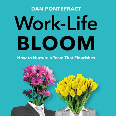 Work-Life Bloom by Dan Pontefract audiobook