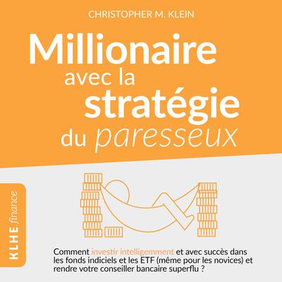 Millionnaire avec la stratégie du paresseux by Christopher Klein audiobook