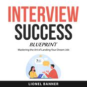 Interview Success Blueprint by  Lionel Banner audiobook