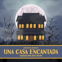 Una Casa Encantada by Virginia Woolf audiobook