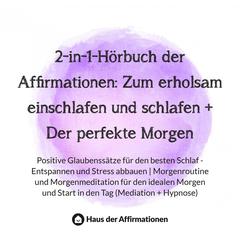 2-in-1-Hörbuch der Affirmationen: Zum erholsam einschlafen und schlafen + Der perfekte Morgen by Haus der Affirmationen audiobook