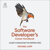 The Software Developer's Career Handbook by  Michael Lopp audiobook
