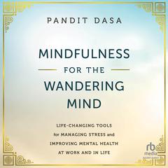 Mindfulness For the Wandering Mind by Pandit Dasa audiobook