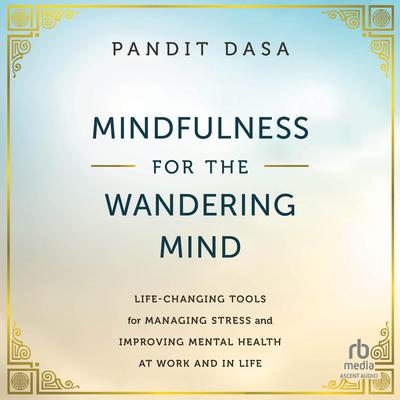 Mindfulness For the Wandering Mind by Pandit Dasa audiobook