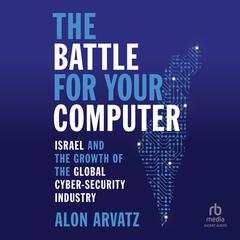 The Battle for Your Computer by Alon Arvatz audiobook