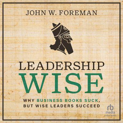 Leadership Wise by John W. Foreman audiobook