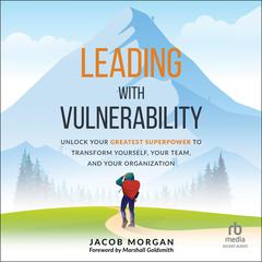 Leading with Vulnerability by Jacob Morgan audiobook