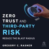 Zero Trust and Third-Party Risk by  Gregory C. Rasner audiobook
