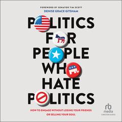 Politics for People Who Hate Politics by Denise Grace Gitsham audiobook