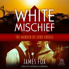 White Mischief by James Fox audiobook