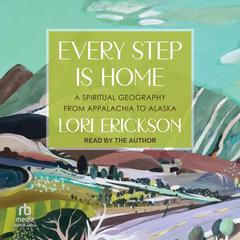 Every Step is Home by Lori Erickson audiobook