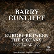 Europe Between the Oceans by  Barry Cunliffe audiobook