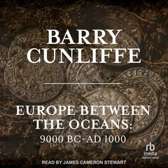 Europe Between the Oceans by Barry Cunliffe audiobook