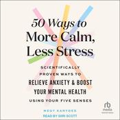 50 Ways to More Calm, Less Stress by  Megy Karydes audiobook