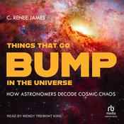 Things That Go Bump in the Universe by  C. Renee James audiobook