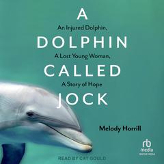 A Dolphin Called Jock by Melody Horrill audiobook