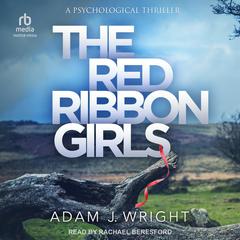 The Red Ribbon Girls by Adam J. Wright audiobook