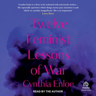Twelve Feminist Lessons of War by Cynthia Enloe audiobook
