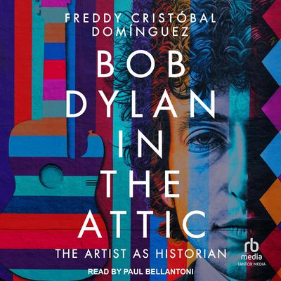 Bob Dylan in the Attic by Freddy Cristóbal Domínguez audiobook