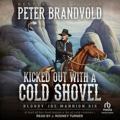 Kicked Out With A Cold Shovel by Peter Brandvold audiobook