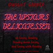 The Upstairs Delicatessen by  Dwight Garner audiobook