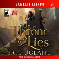 On a Throne of Lies by Eric Ugland audiobook