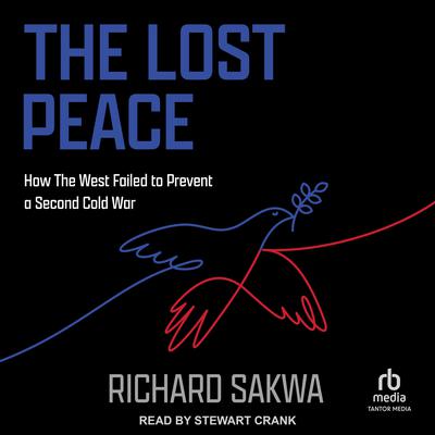 The Lost Peace by Richard Sakwa audiobook