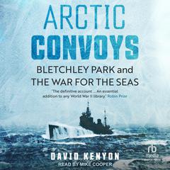Arctic Convoys by David Kenyon audiobook