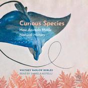 Curious Species by  Whitney Barlow Robles audiobook