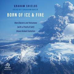 Born of Ice and Fire by Graham Shields audiobook