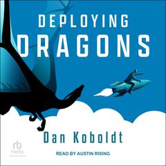 Deploying Dragons by Dan Koboldt audiobook