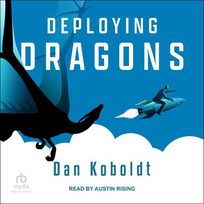 Deploying Dragons by Dan Koboldt audiobook