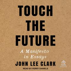 Touch the Future by John Lee Clark audiobook