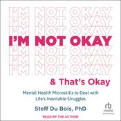 I'm Not Okay and That's Okay by  Steff Du Bois PhD audiobook