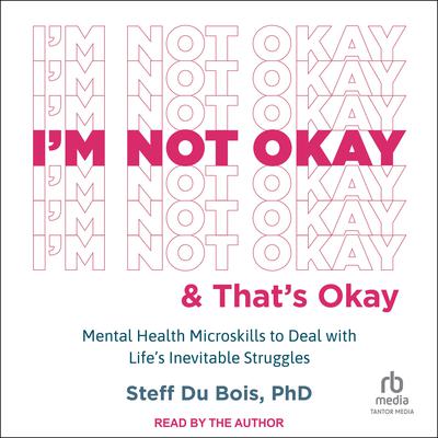 I'm Not Okay and That's Okay by Steff Du Bois audiobook