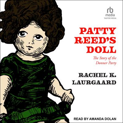 Patty Reed's Doll by Rachel K. Laurgaard audiobook